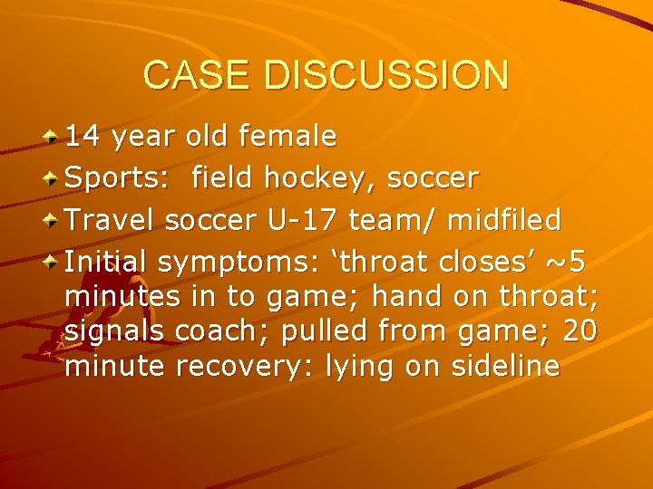 CASE DISCUSSION 14 year old female Sports: field hockey, soccer Travel soccer U-17 team/