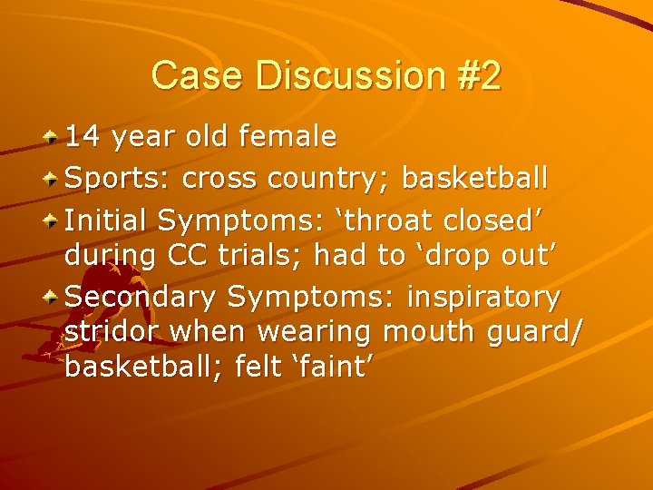 Case Discussion #2 14 year old female Sports: cross country; basketball Initial Symptoms: ‘throat
