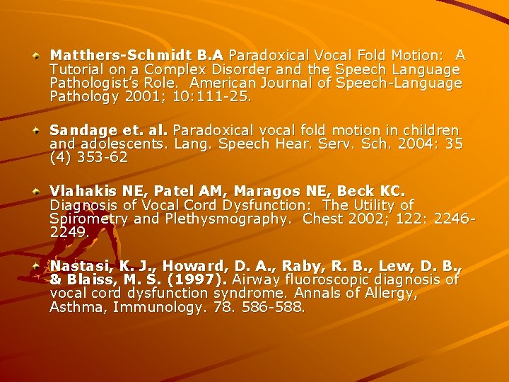 Matthers-Schmidt B. A Paradoxical Vocal Fold Motion: A Tutorial on a Complex Disorder and