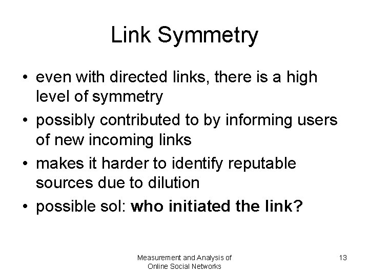 Link Symmetry • even with directed links, there is a high level of symmetry Link Symmetry • even with directed links, there is a high level of symmetry