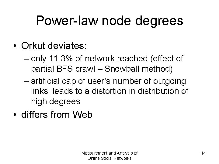 Power-law node degrees • Orkut deviates: – only 11. 3% of network reached (effect Power-law node degrees • Orkut deviates: – only 11. 3% of network reached (effect