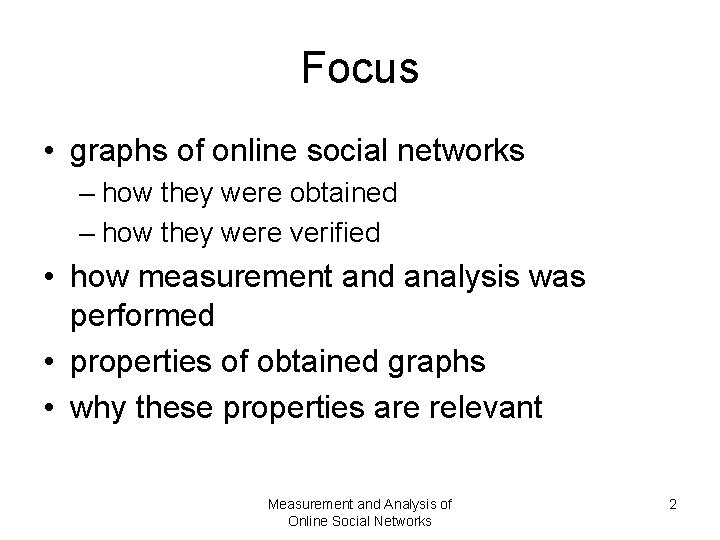 Focus • graphs of online social networks – how they were obtained – how Focus • graphs of online social networks – how they were obtained – how
