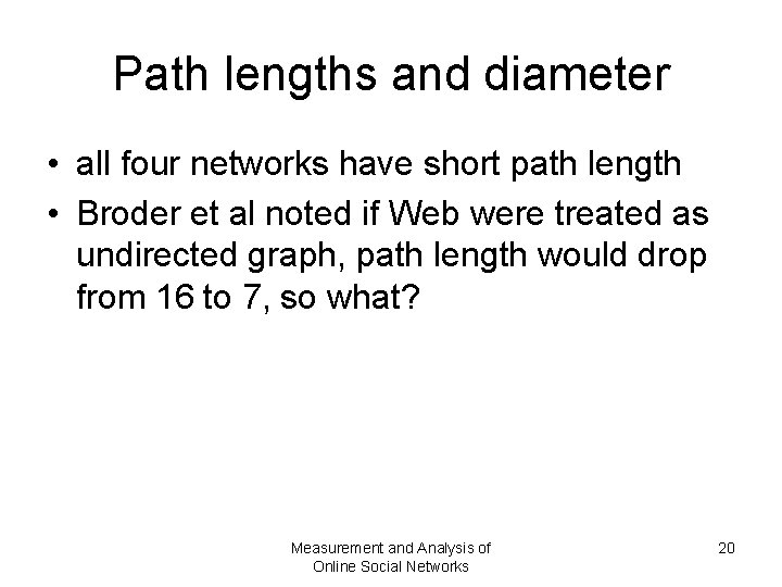 Path lengths and diameter • all four networks have short path length • Broder Path lengths and diameter • all four networks have short path length • Broder