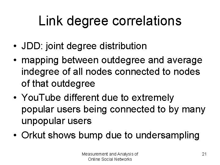 Link degree correlations • JDD: joint degree distribution • mapping between outdegree and average Link degree correlations • JDD: joint degree distribution • mapping between outdegree and average