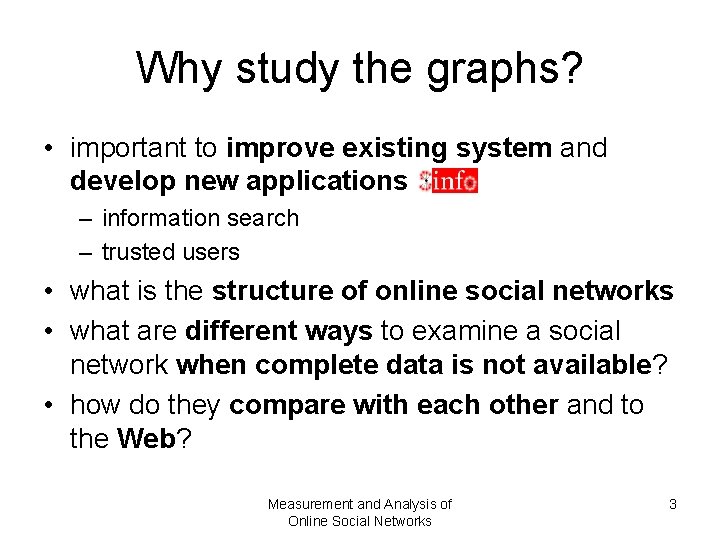 Why study the graphs? • important to improve existing system and develop new applications Why study the graphs? • important to improve existing system and develop new applications
