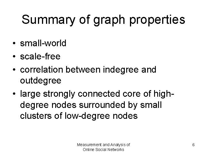 Summary of graph properties • small-world • scale-free • correlation between indegree and outdegree Summary of graph properties • small-world • scale-free • correlation between indegree and outdegree