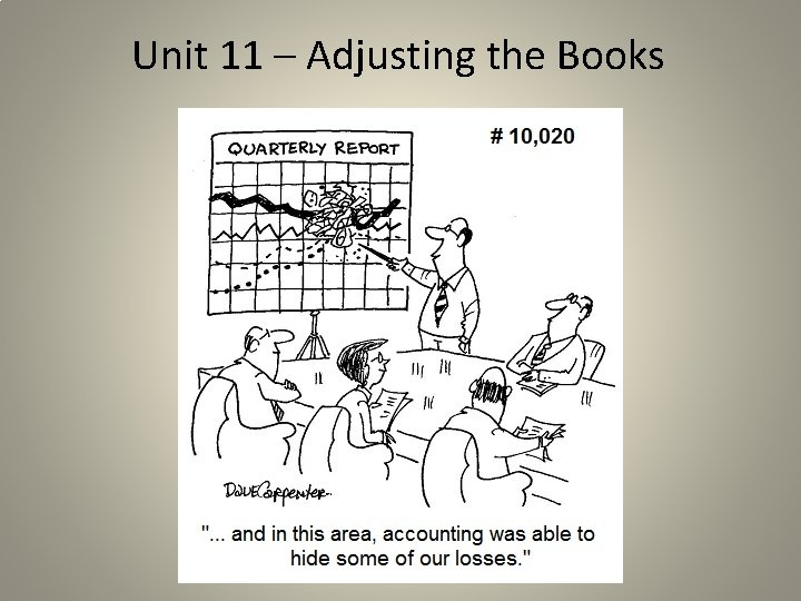 Unit 11 – Adjusting the Books 