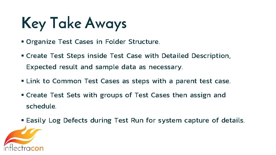 Key Take Aways § Organize Test Cases in Folder Structure. § Create Test Steps