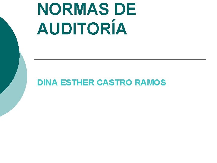 NORMAS DE AUDITORÍA DINA ESTHER CASTRO RAMOS 