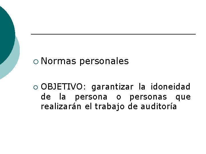 ¡ Normas personales ¡ OBJETIVO: garantizar la idoneidad de la persona o personas que