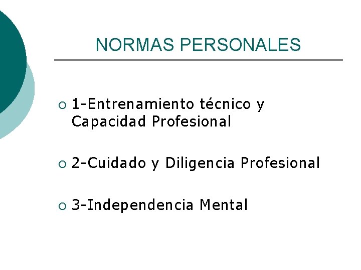 NORMAS PERSONALES ¡ 1 -Entrenamiento técnico y Capacidad Profesional ¡ 2 -Cuidado y Diligencia