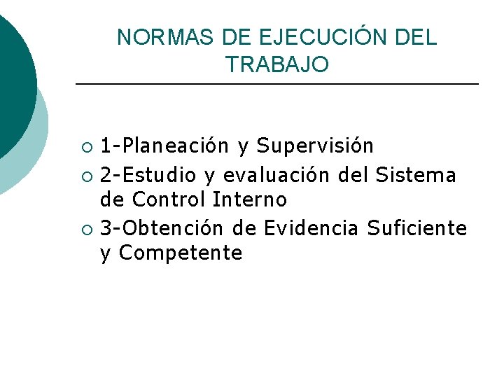 NORMAS DE EJECUCIÓN DEL TRABAJO 1 -Planeación y Supervisión ¡ 2 -Estudio y evaluación