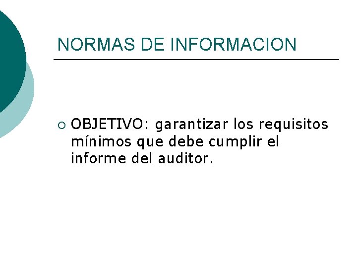 NORMAS DE INFORMACION ¡ OBJETIVO: garantizar los requisitos mínimos que debe cumplir el informe