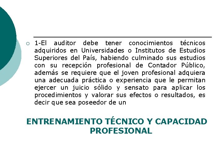 ¡ 1 -El auditor debe tener conocimientos técnicos adquiridos en Universidades o Institutos de