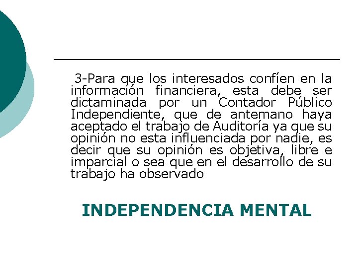  3 -Para que los interesados confíen en la información financiera, esta debe ser