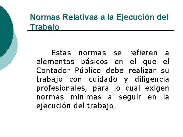 Normas Relativas a la Ejecución del Trabajo Estas normas se refieren a elementos básicos