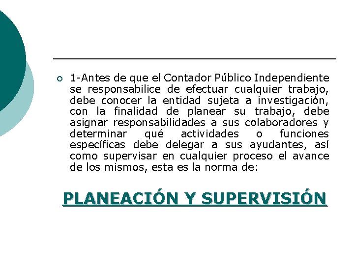 ¡ 1 -Antes de que el Contador Público Independiente se responsabilice de efectuar cualquier