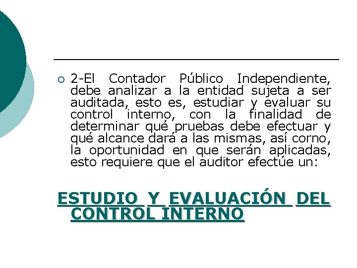 ¡ 2 -El Contador Público Independiente, debe analizar a la entidad sujeta a ser