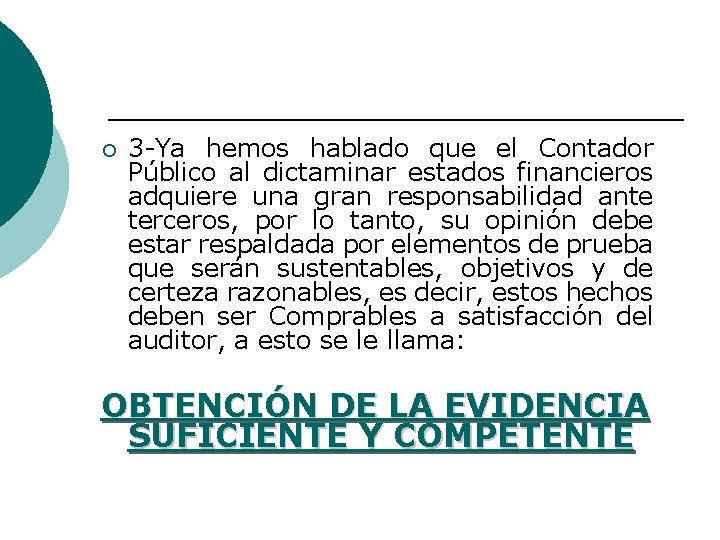¡ 3 -Ya hemos hablado que el Contador Público al dictaminar estados financieros adquiere