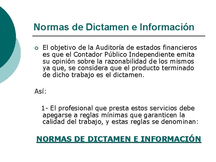 Normas de Dictamen e Información ¡ El objetivo de la Auditoría de estados financieros