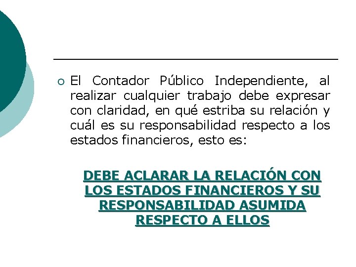 ¡ El Contador Público Independiente, al realizar cualquier trabajo debe expresar con claridad, en