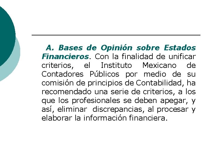 A. Bases de Opinión sobre Estados Financieros. Con la finalidad de unificar criterios, el