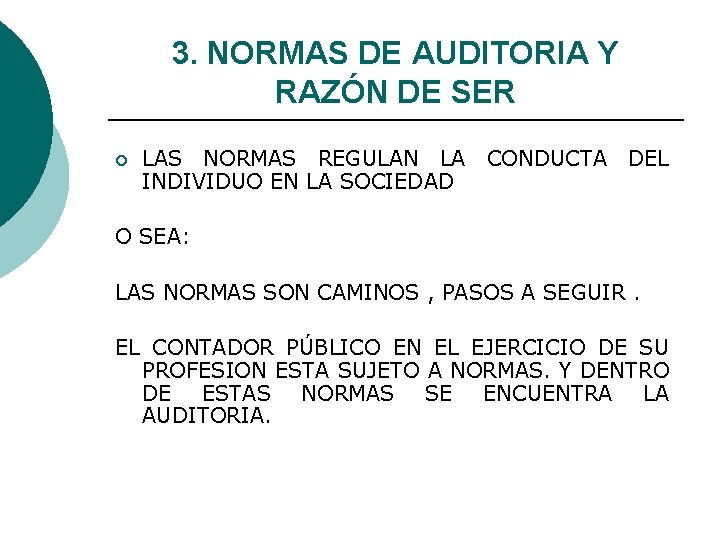 3. NORMAS DE AUDITORIA Y RAZÓN DE SER ¡ LAS NORMAS REGULAN LA CONDUCTA