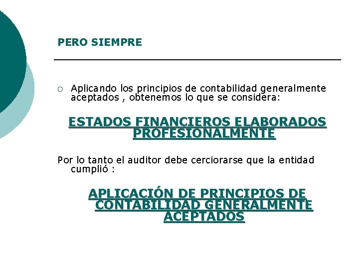 PERO SIEMPRE ¡ Aplicando los principios de contabilidad generalmente aceptados , obtenemos lo que