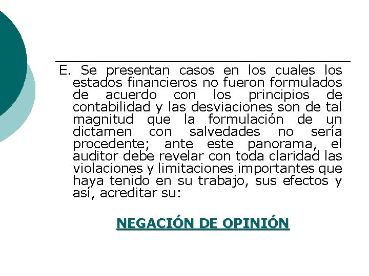 E. Se presentan casos en los cuales los estados financieros no fueron formulados de