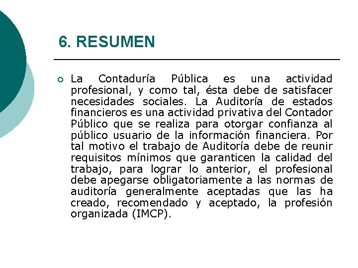 6. RESUMEN ¡ La Contaduría Pública es una actividad profesional, y como tal, ésta