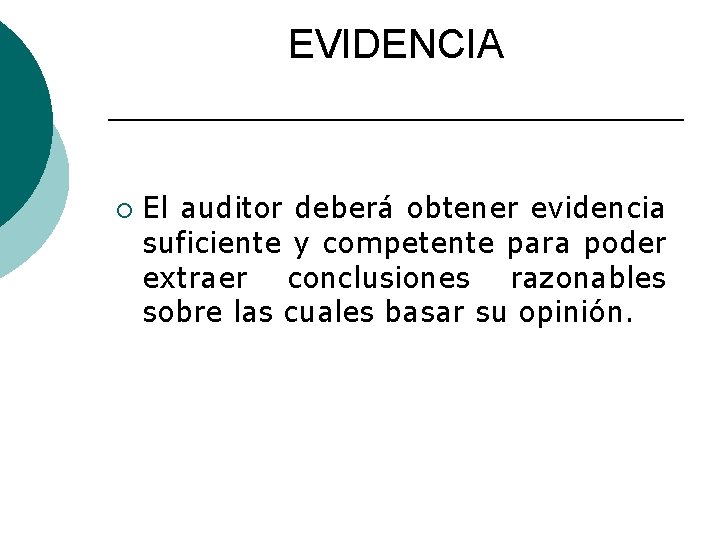 EVIDENCIA ¡ El auditor deberá obtener evidencia suficiente y competente para poder extraer conclusiones
