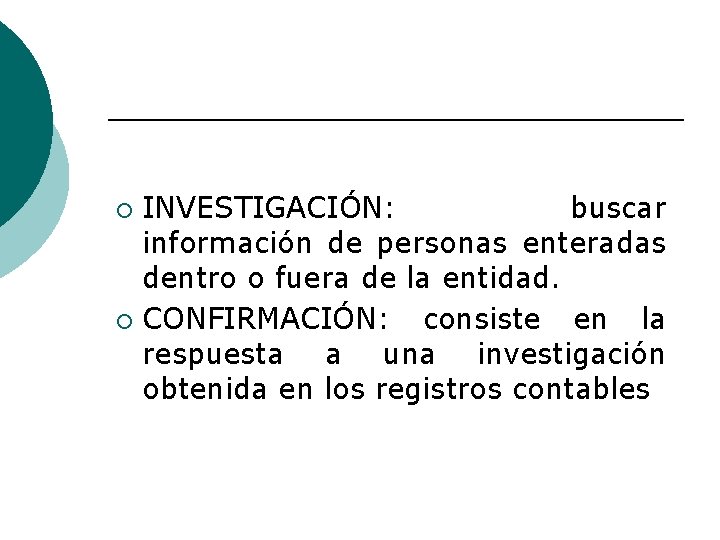 INVESTIGACIÓN: buscar información de personas enteradas dentro o fuera de la entidad. ¡ CONFIRMACIÓN: