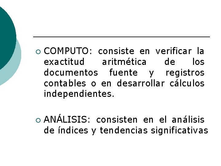 ¡ ¡ COMPUTO: consiste en verificar la exactitud aritmética de los documentos fuente y