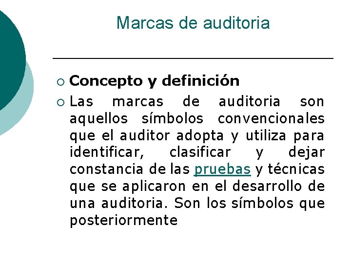 Marcas de auditoria Concepto y definición ¡ Las marcas de auditoria son aquellos símbolos