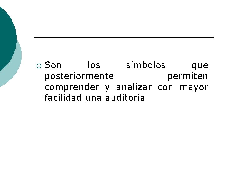 ¡ Son los símbolos que posteriormente permiten comprender y analizar con mayor facilidad una