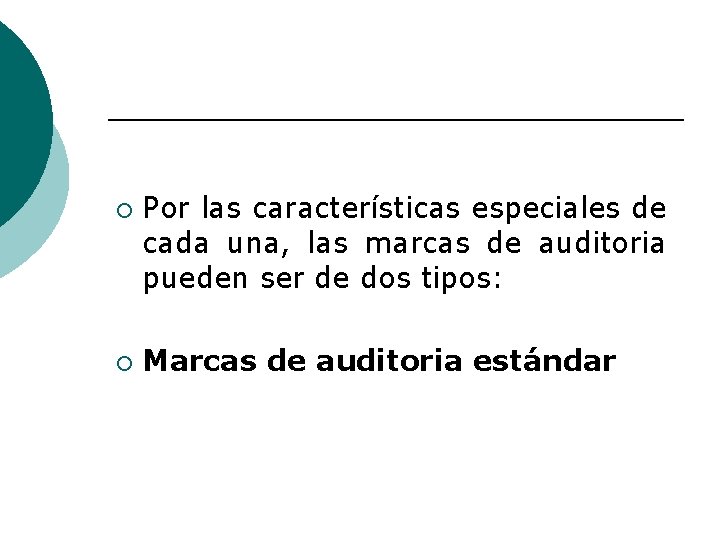 ¡ ¡ Por las características especiales de cada una, las marcas de auditoria pueden