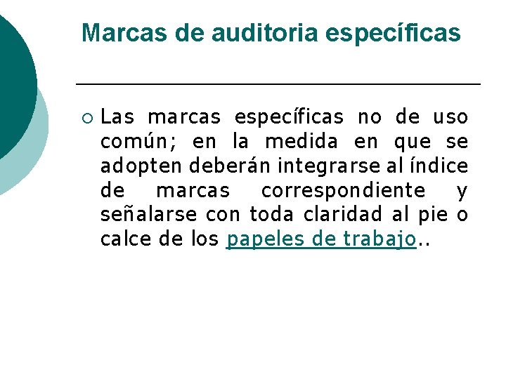Marcas de auditoria específicas ¡ Las marcas específicas no de uso común; en la