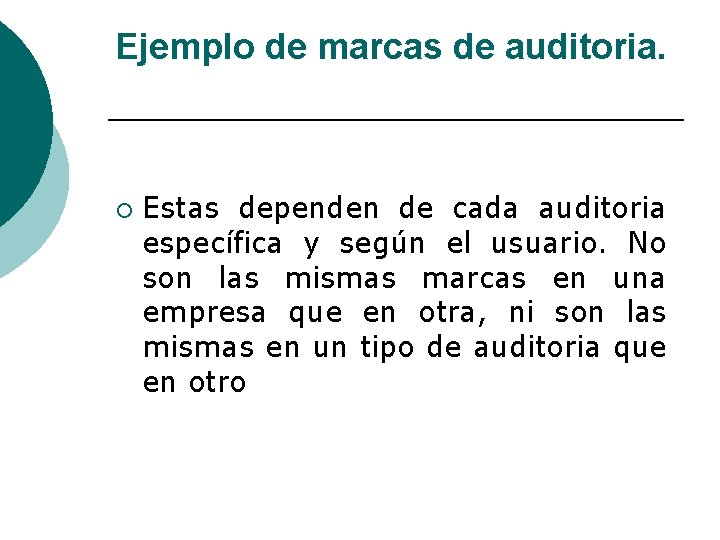 Ejemplo de marcas de auditoria. ¡ Estas dependen de cada auditoria específica y según
