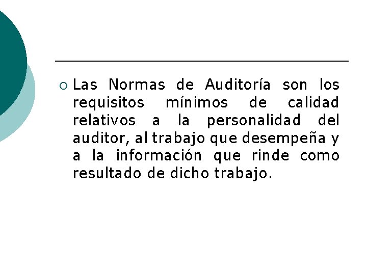 ¡ Las Normas de Auditoría son los requisitos mínimos de calidad relativos a la