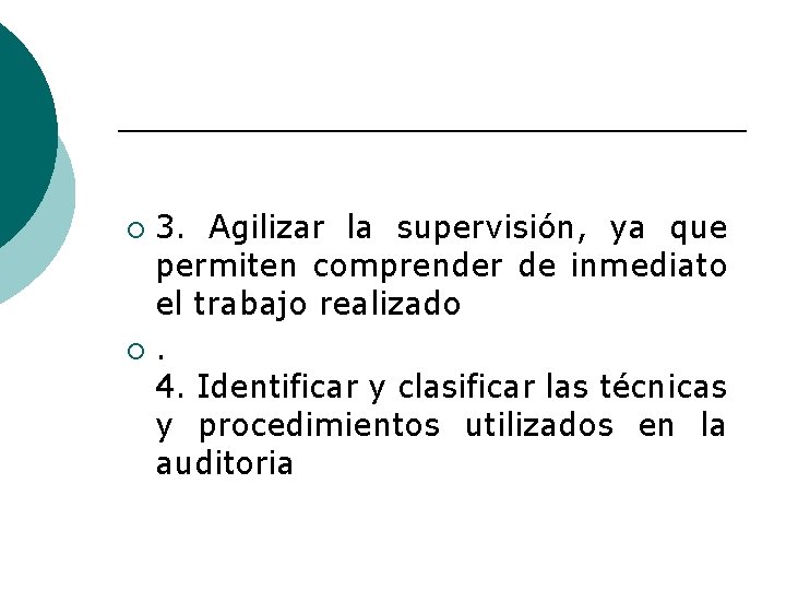 3. Agilizar la supervisión, ya que permiten comprender de inmediato el trabajo realizado ¡.