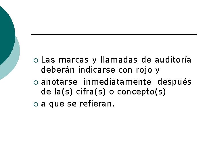 Las marcas y llamadas de auditoría deberán indicarse con rojo y ¡ anotarse inmediatamente