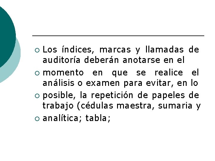 Los índices, marcas y llamadas de auditoría deberán anotarse en el ¡ momento en