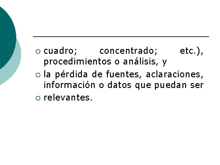 cuadro; concentrado; etc. ), procedimientos o análisis, y ¡ la pérdida de fuentes, aclaraciones,