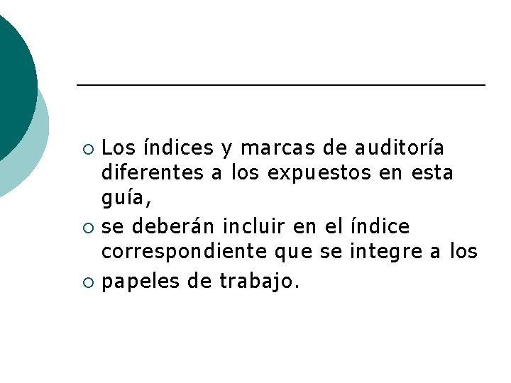 Los índices y marcas de auditoría diferentes a los expuestos en esta guía, ¡
