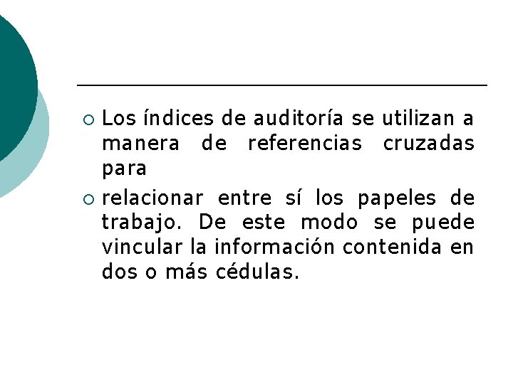 Los índices de auditoría se utilizan a manera de referencias cruzadas para ¡ relacionar