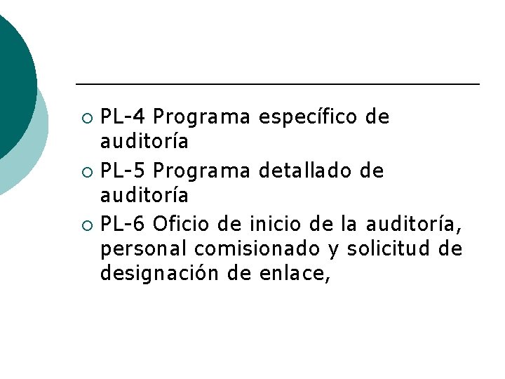 PL-4 Programa específico de auditoría ¡ PL-5 Programa detallado de auditoría ¡ PL-6 Oficio