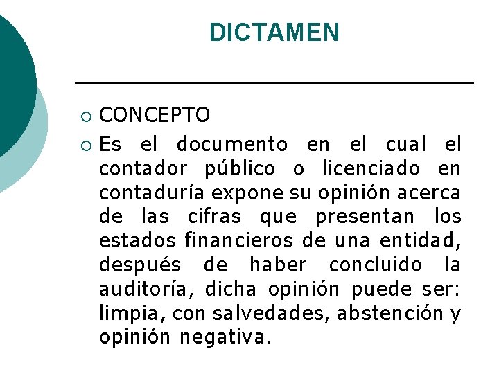 DICTAMEN CONCEPTO ¡ Es el documento en el cual el contador público o licenciado