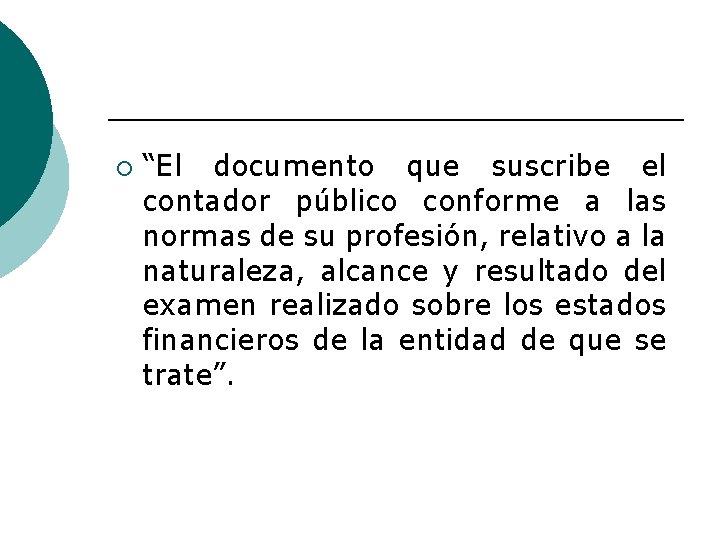 ¡ “El documento que suscribe el contador público conforme a las normas de su
