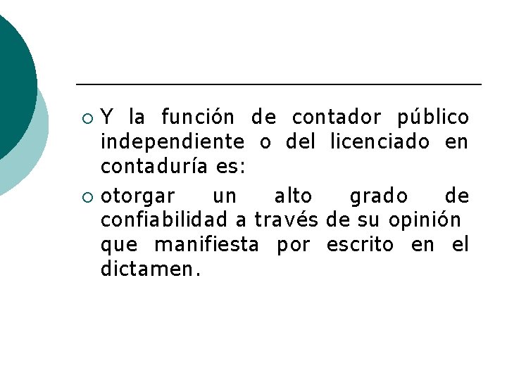 Y la función de contador público independiente o del licenciado en contaduría es: ¡