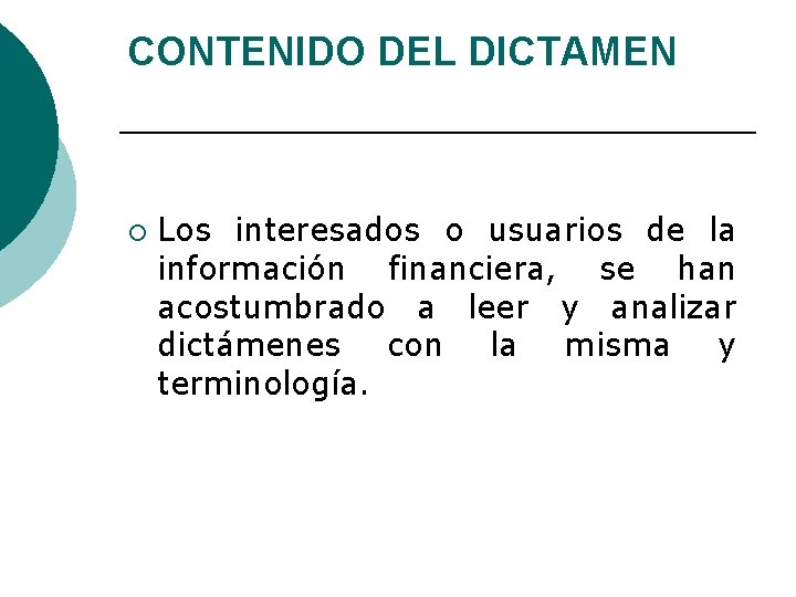 CONTENIDO DEL DICTAMEN ¡ Los interesados o usuarios de la información financiera, se han